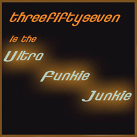 Threefiftyseven - Threefiftyseven Is the Ultra Funkie Junkie