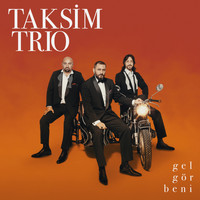 Taksim Trio - Gel Gör Beni