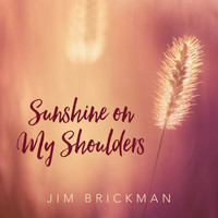 Jim Brickman - Sunshine On My Shoulders