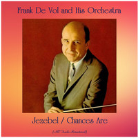 Frank De Vol And His Orchestra - Jezebel / Chances Are (All Tracks Remastered)
