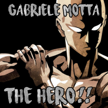 Gabriele Motta - The Hero!! (One Punch Man)