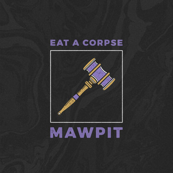 Mawpit - Eat a Corpse