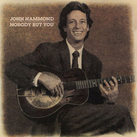 John Hammond - Nobody But You