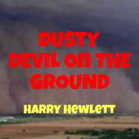 Harry Hewlett - Dusty Devil on the Ground