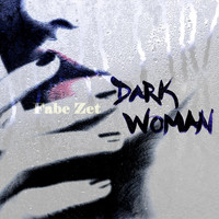 Fabe Zet - Dark Woman