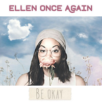 Ellen Once Again - Be Okay