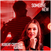 Robert Cristian - Someone New (feat. Karina)