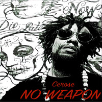 Cerose / - No Weapon