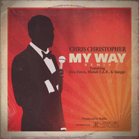 Chris Christopher - My Way (Remix) [feat. Dru Down, Mistah F.A.B. & Smiggz] (Explicit)