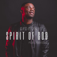 Gideon - Spirit of God (feat. Tobi Osho)