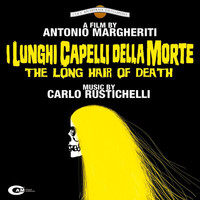 Carlo Rustichelli - I lunghi capelli della morte (Original Motion Picture Soundtrack)