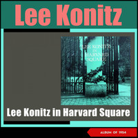 Lee Konitz - Lee Konitz in Harvard Square (Album of 1954)