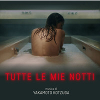 Yakamoto Kotzuga - Tutte Le Mie Notti (Original Motion Picture Soundtrack)