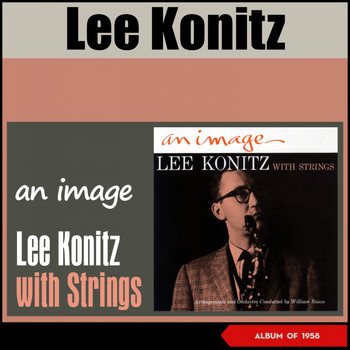 Lee Konitz - An Image: Lee Konitz with Strings (Album of 1958)