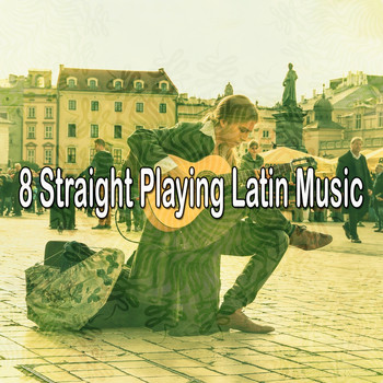 Instrumental - 8 Straight Playing Latin Music