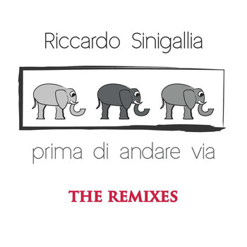 Riccardo Sinigallia - Prima Di Andare Via (The Remixes)