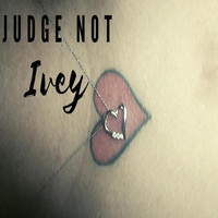 Ivey - Judge Not