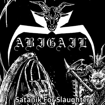 Abigail - Satanik for Slaughter