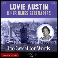 Lovie Austin & Her Blues Serenaders - Too Sweet for Words (Recordings of 1924 - 1926)