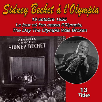 Sidney Bechet - 19 Octobre 1955 - Le Jour Où L'on Cassa L'Olympia (The Day The Olympia Was Broken)