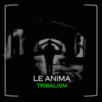 Le Anima / - Tribalism (Original Mix)