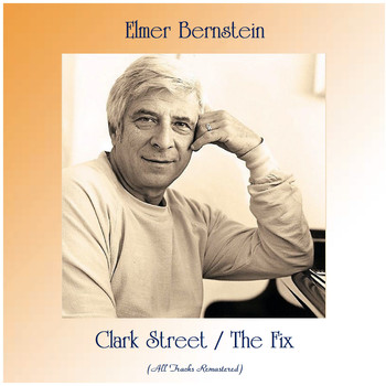 Elmer Bernstein - Clark Street / The Fix (All Tracks Remastered)