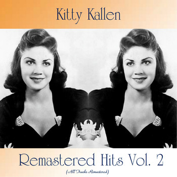 Kitty Kallen - Remastered Hits Vol. 2 (All Tracks Remastered)