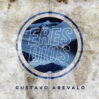 Gustavo Arevalo - Eres Dios