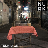 Nurk - Turn U On