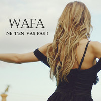 Wafa - Ne T'en Vas Pas