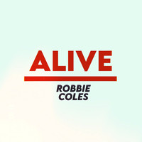 Robbie Coles / - Alive