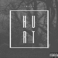 Smitty - Hurt (Explicit)
