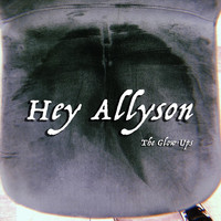 The Glow-Ups - Hey Allyson