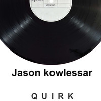 Jason kowlessar / - Quirk