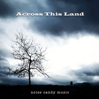 Noise Candy Music - Across This Land