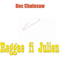 Doc Chainsaw / - Reggae fi Julien