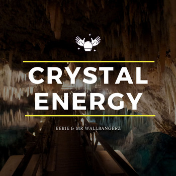 Eerie & Mr Wallbangerz / - Crystal Energy