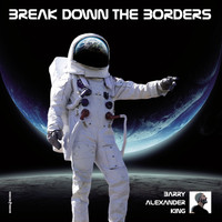 Barry Alexander King - Break Down the Borders