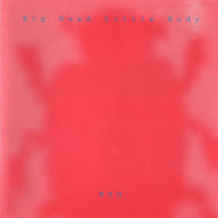 Brian Baker / - BUG - Big Head Little Body