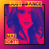 Mae Scott / - Just Dance