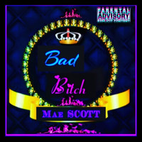 Mae Scott / - Bad Bitch