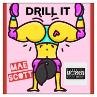 Mae Scott / - Drill It