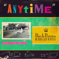 Birch Pereira & the Gin Joints - Anytime
