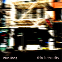 Blue Lines - This Is the City