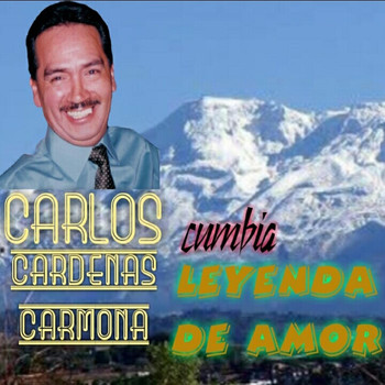 Carlos Cardenas Carmona - Leyenda de Amor