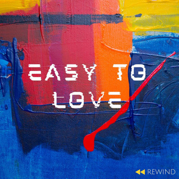 Rewind - Easy to Love