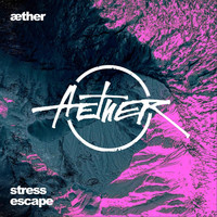 Aether - Stress Escape
