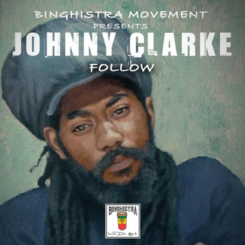 Binghistra Movement & Johnny Clarke - Follow