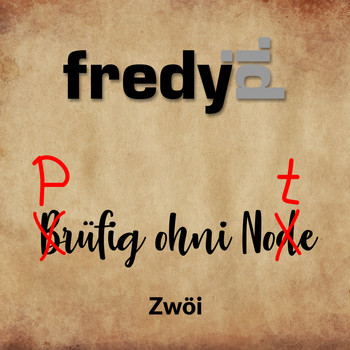 Fredy Pi. - Prüfig ohni Note