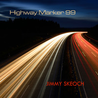 JIMMY SKEOCH / - Highway Marker 99
